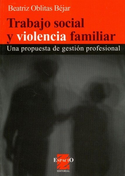 Trabajo social y violencia familiar. Una propuesta de gestión profesional - Beatriz Oblitas Béjar - 9508022329