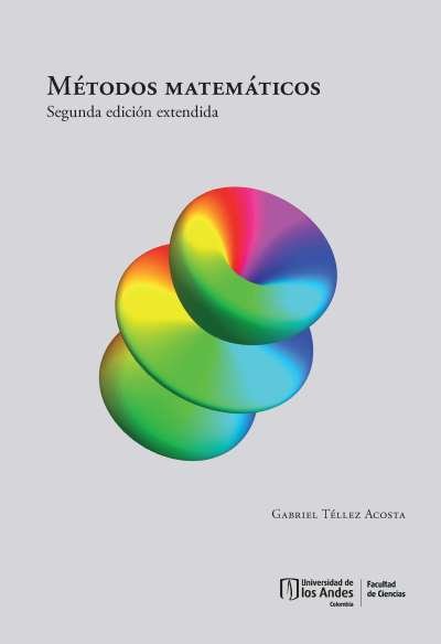 Libro: Métodos matemáticos. Segunda edición extendida | Autor: Gabriel Téllez Acosta | Isbn: 9789587981827