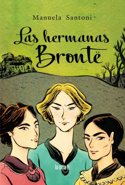 Libro: Las hermanas Brontë | Autor: Manuela Santoni | Isbn: 9788416763641