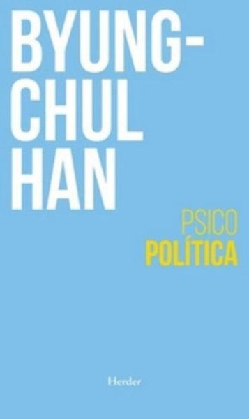 Libro: Psicopolítica | Autor: Byung-chul Han | Isbn: 9788425447617