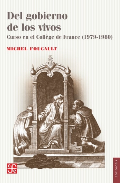 Libro: Del gobierno de los vivos | Autor: Michel Foucault | Isbn: 9789877192766