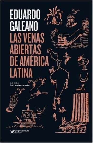 Libro: Las venas abiertas de América Latina | Autor: Eduardo Galeano | Isbn: 9786070311406