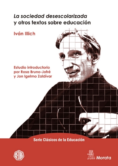 Libro: La sociedad desescolarizada y otros textos sobre educación | Autor: Iván Illich | Isbn: 9788471129734