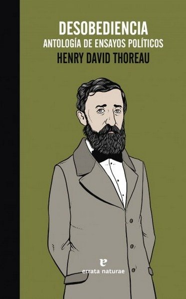 Desobediencia. Antología de ensayos políticos - Henry David Thoureau - 9788416544028