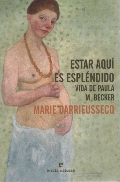 Libro: Estar aqui es esplendido | Autor: Marie Darrieussecq | Isbn: 9788417800864