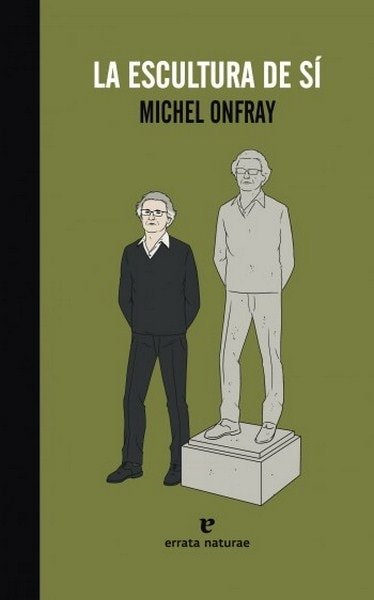 La escultura de sí - Michel Onfray - 9788415217817