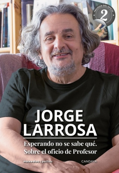 Libro: Esperando no se qué. Sobre el oficio de profesor | Autor: Jorge Larrosa Bondia | Isbn: 9789875386617