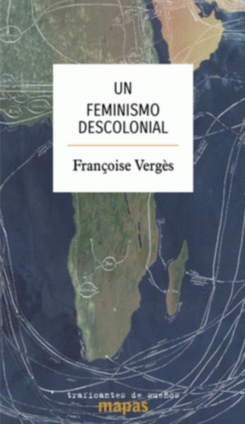 Libro: Un feminismo descolonial | Autor: Françoise Vergès | Isbn: 9788412453874