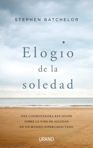 Libro: Elogio de la soledad | Autor: Stephen Batchelor | Isbn: 9789585531369