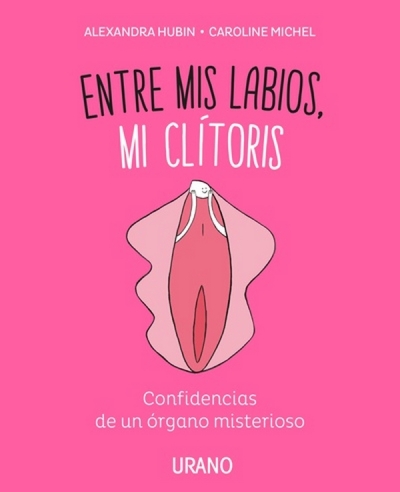 Libro: Entre mis labios, mi clitoris | Autor: Alexandra Hubin | Isbn: 9788416720347