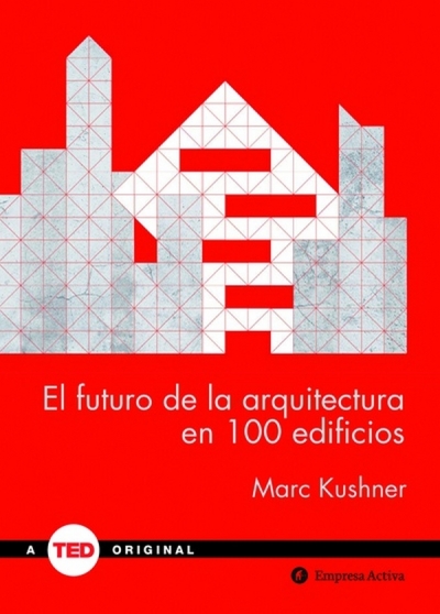 Libro: El futuro de la arquitectura en 100 edificios | Autor: Marc Kushner | Isbn: 9788492921423