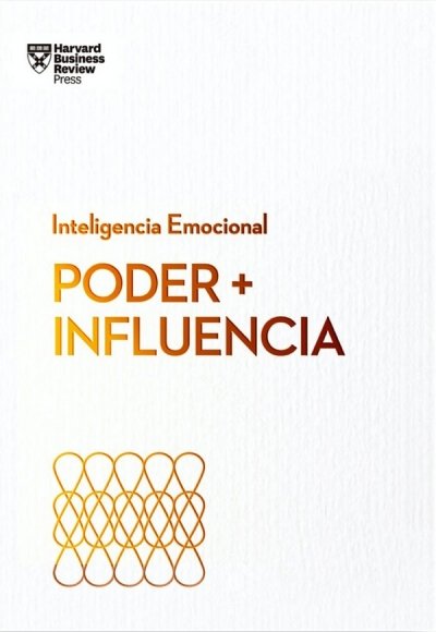 Libro: Poder + influencia. Serie Inteligencia Emocional hbr | Autor: Varios Autores | Isbn: 9788417963095