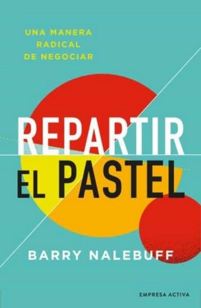 Libro: Repartir el pastel | Autor: Barry Nalebuff | Isbn: 9786287565739