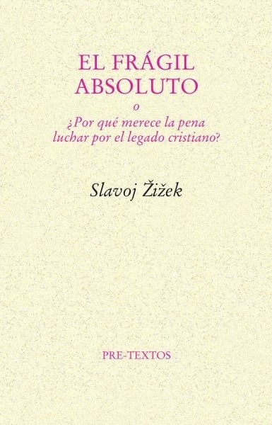 El frágil absoluto o ¿por qué merece la pena luchar por el legado cristiano? - Slavoj Zizek - 9788481914672