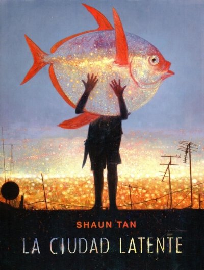 Libro: La ciudad latente | Autor: Shaun Tan | Isbn: 9788416985074