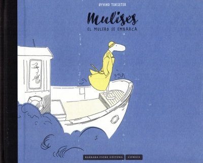 Libro: Mulises El mulero se embarca | Autor: Oyvind Torseter | Isbn: 9788416985326