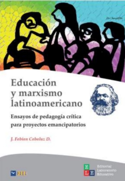 Libro: Educación y marxismo latinoamericano | Autor: Fabian Cabaluz | Isbn: 9789585392694