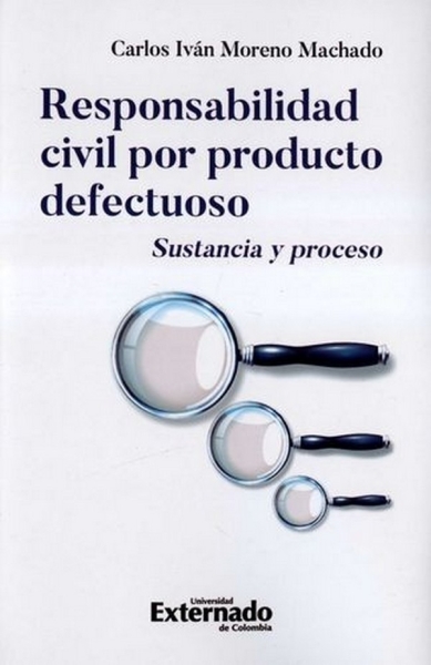 Libro: Responsabilidad civil por producto defectuoso | Autor: Carlos Iván Moreno | Isbn: 9789587908671