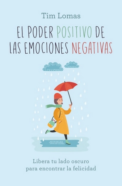 Libro: El poder positivo de las emociones negativas | Autor: Tim Lomas | Isbn: 9788416622924