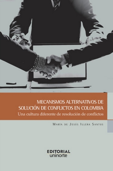 Libro: Mecanismos alternativos de solución de conflictos en Colombia | Autor: María de Jesús Illera Santos | Isbn: 9789587894561
