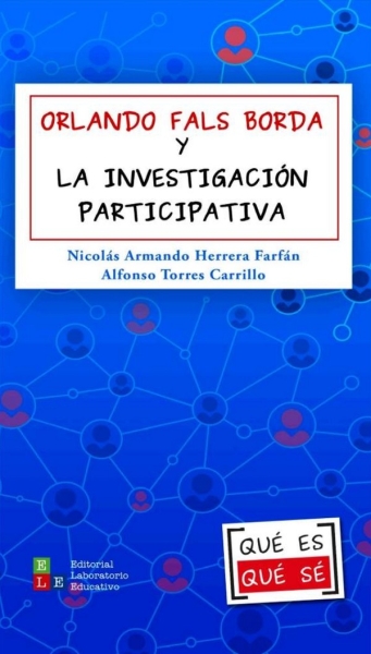 Libro: Orlando Fals Borda y la investigación participativa | Autor: Nicolás Armando Herrera Farfán | Isbn: 9786289551617