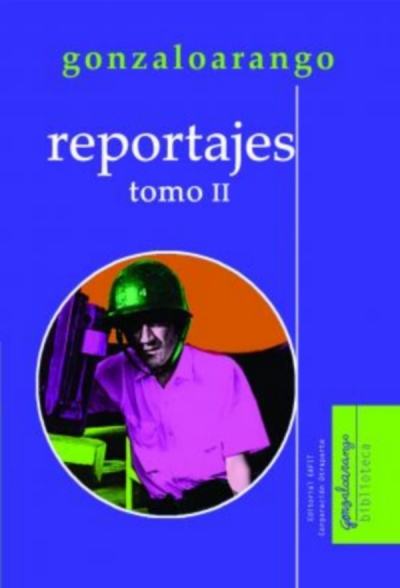 Libro: Reportajes. Tomo II | Autor: Gonzalo Arango | Isbn: 9789587207903