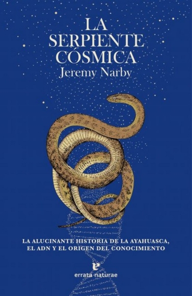 Libro: La serpiente cósmica | Autor: Jeremy Narby | Isbn: 9788417800796