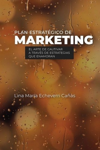 Libro: Plan estrategico de marketing | Autor: Lina Maria Echeverri Cañas | Isbn: 9789585000803