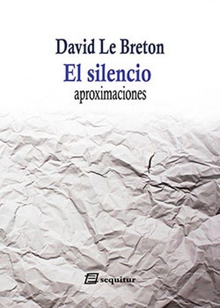 El silencio. Aproximaciones - David Le Breton - 9788495363633
