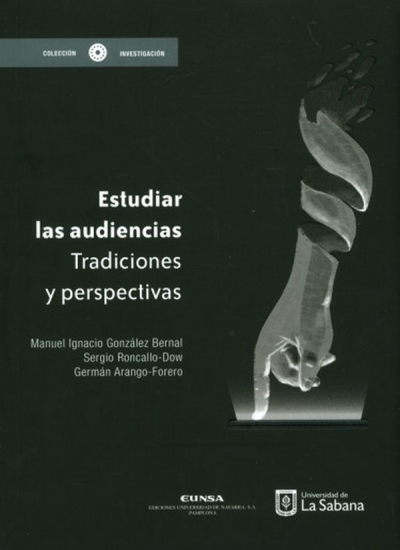 Libro: Estudiar las audiencias | Autor: Sergio Roncallo Dow | Isbn: 9789581204823