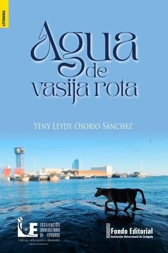 Libro: Agua de vasija rota | Autor: Yeny Leydy Osorio Sánchez | Isbn: 9789585383623