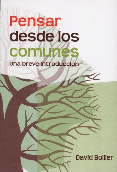 Pensar desde los comunes. Una breve introducción - David Bollier