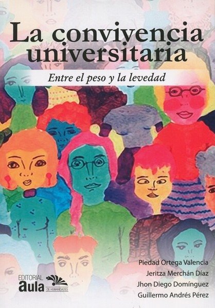 Libro: La convivencia universitaria. Entre el peso y la levedad - Autor: Piedad Ortega Valencia - Isbn: 9789585954182
