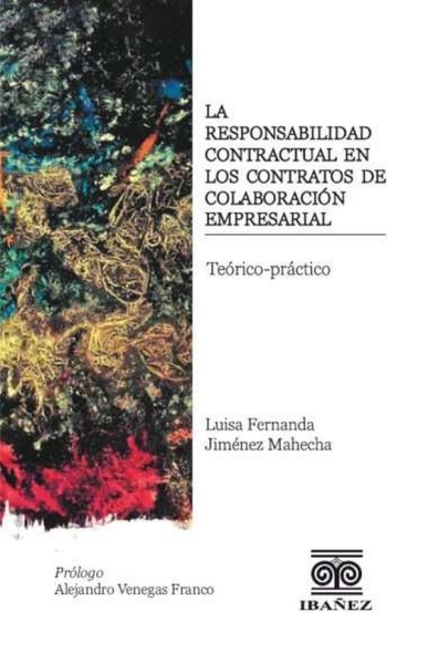 Libro: La responsabilidad contractual en los contratos de colaboración empresarial | Autor: Luisa Fernanda Jimenez Mahecha | Isbn: 9789587913415
