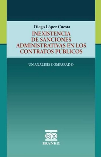 Libro: Inexistencia de sanciones administrativas en los contratos públicos | Autor: Diego López Cuesta | Isbn: 9789587913590