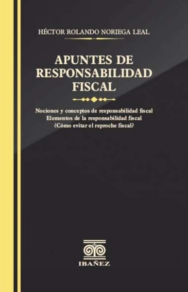 Libro: Apuntes de responsabilidad fiscal | Autor: Hector Rolando Noriega Leal | Isbn: 9789587915297