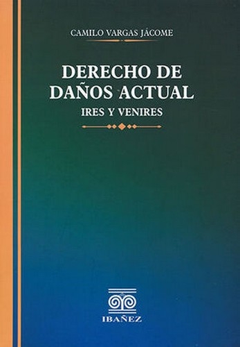 Libro: Derecho de daños actuales | Autor: Camilo Vargas Jácome | Isbn: 9789587914931