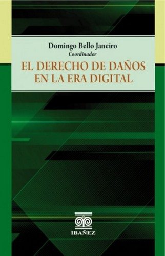 Libro: El derecho de daños en la era digital | Autor: Domingo Bello Janeiro | Isbn: 9789587913309