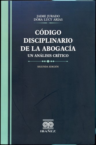 Libro: Código disciplinario de la abogacía | Autor: Jaime Jurado | Isbn: 9789587914528