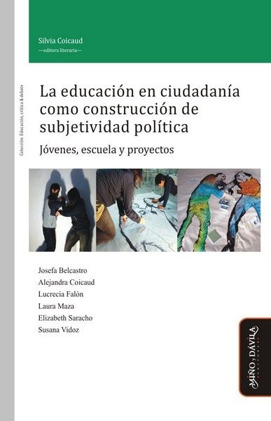 Libro: La educación en ciudadanía como construcción de subjetividad política. Jóvenes, escuela y proyectos - Autor: Silvia Coicaud - Isbn: 9788415295761