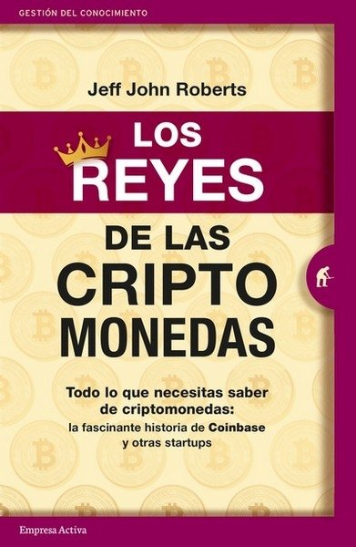 Libro: Los reyes de las criptomonedas | Autor: Jeff John Roberts | Isbn: 9788416997497
