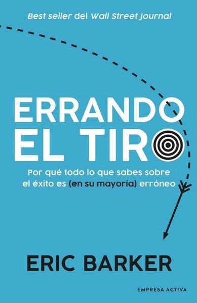 Libro: Errando el tiro | Autor: Eric Barker | Isbn: 9788416997732