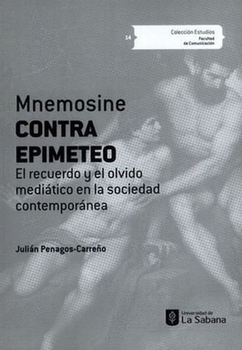 Libro: Mnemosine contra Epimeteo | Autor: Julián Penagos Carreño | Isbn: 9789581206353