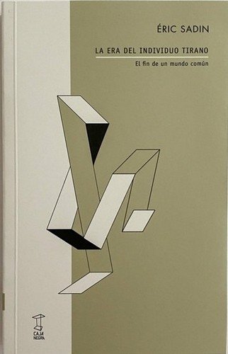Libro: La era del individuo tirano | Autor: Éric Sadin | Isbn: 9789874822642