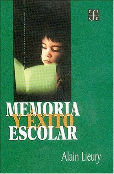 Libro: Memoria y éxito escolar | Autor: Alain Lieury | Isbn: 9789681664541