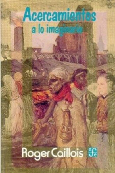 Libro: Acercamiento a lo imaginario | Autor: Roger Caillois | Isbn: 9583800414
