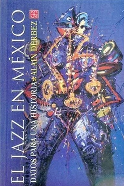 Libro: El Jazz en México | Autor: Alain Derbez | Isbn: 9681652126