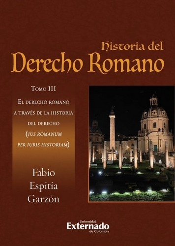 Libro: Historia del Derecho Romano Tomo III | Autor: Fabio Espitia Garzón | Isbn: 9789587908336