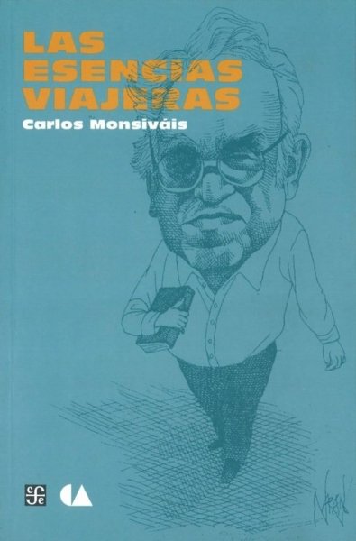 Libro: Las esencias viajeras | Autor: Carlos Monsiváis | Isbn: 9786075161723