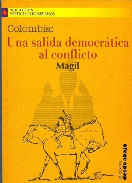 Libro: Colombia: una salida democrática al conflicto. Acabar con la guerra es un imperativo de vida - Autor: M.g. Magil - Isbn: 9588093619